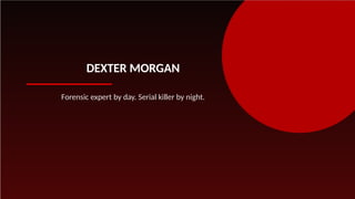 DEXTER: Exploring the Iconic Crime Thriller Series and Its Legacy | PPTX
