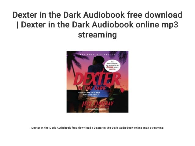 Dexter In The Dark Audiobook Free Download Dexter In The Dark Audio