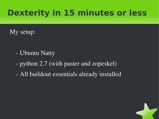 Dexterity in 15 minutes or less ,[object Object]