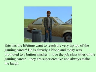 Eric has the lifetime want to reach the very tip top of the gaming career! He is already a Noob and today was promoted to a button masher. I love the job class titles of the gaming career – they are super creative and always make me laugh.  