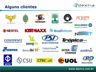 Alguns clientes




                  www.dextra.com.br
 