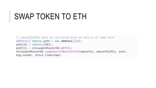 SWAP TOKEN TO ETH
// amountOutMin must be retrieved from an oracle of some kind
address[] memory path = new address[](2);
path[0] = address(DAI);
path[1] = UniswapV2Router02.WETH();
UniswapV2Router02.swapExactTokensForETH(amountIn, amountOutMin, path,
msg.sender, block.timestamp)
 