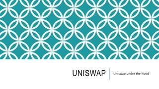 UNISWAP Uniswap under the hood
 