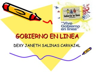 GOBIERNO EN LINEA  DEXY JANETH SALINAS CARVAJAL 