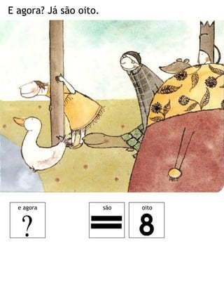 E agora? Já são oito.
e agora são oito
 