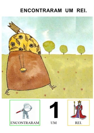 ENCONTRARAM UM REI.
 