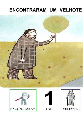 ENCONTRARAM UM VELHOTE
 