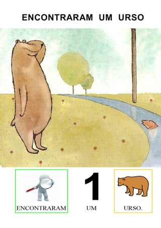 ENCONTRARAM UM URSO
 