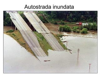 Autostrada inundata
 