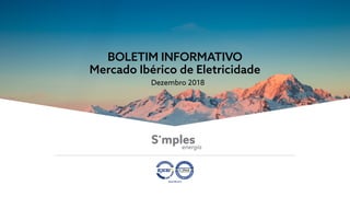 BOLETIM INFORMATIVO
Mercado Ibérico de Eletricidade
Dezembro 2018
 