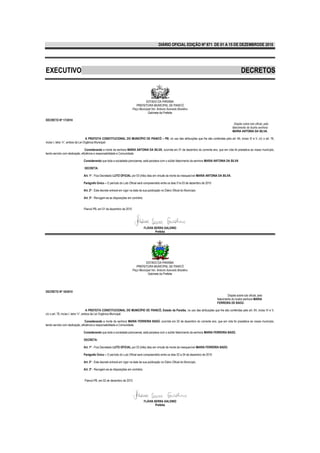 DIÁRIO OFICIAL EDIÇÃO Nº 871 DE 01 A 15 DE DEZEMBRODE 2010




EXECUTIVO                                                                                                                                                   DECRETOS


                                                                                  ESTADO DA PARAÍBA
                                                                           PREFEITURA MUNICIPAL DE PIANCÓ
                                                                        Paço Municipal Ver. Antonio Azevedo Brasilino
                                                                                    Gabinete da Prefeita

DECRETO Nº 17/2010
                                                                                                                                                      Dispõe sobre luto oficial, pelo
                                                                                                                                                     falecimento do ilustre senhora
                                                                                                                                                     MARIA ANTONIA DA SILVA.

                                    A PREFEITA CONSTITUCIONAL DO MUNICÍPIO DE PIANCÓ – PB, no uso das atribuições que lhe são conferidas pelo art. 64, inciso IV e V, c/c o art. 76,
inciso I, letra “n”, ambos da Lei Orgânica Municipal.

                                Considerando a morte da senhora MARIA ANTONIA DA SILVA, ocorrida em 01 de dezembro do corrente ano, que em vida foi prestativa ao nosso município,
tendo servido com dedicação, eficiência e responsabilidade a Comunidade.

                              Considerando que toda a sociedade piancoense, está perplexa com o súbito falecimento da senhora MARIA ANTONIA DA SILVA

                              DECRETA:

                              Art. 1º - Fica Decretado LUTO OFICIAL por 03 (três) dias em virtude da morte da inesquecível MARIA ANTONIA DA SILVA.

                              Parágrafo Único – O período do Luto Oficial será compreendido entre os dias 01a 03 de dezembro de 2010

                              Art. 2º - Este decreto entrará em vigor na data da sua publicação no Diário Oficial do Município.

                              Art. 3º - Revogam-se as disposições em contrário.


                              Piancó-PB, em 01 de dezembro de 2010




                                                                                  FLÁVIA SERRA GALDINO
                                                                                          Prefeita




                                                                                  ESTADO DA PARAÍBA
                                                                           PREFEITURA MUNICIPAL DE PIANCÓ
                                                                        Paço Municipal Ver. Antonio Azevedo Brasilino
                                                                                    Gabinete da Prefeita




DECRETO Nº 18/2010
                                                                                                                                                Dispõe sobre luto oficial, pelo
                                                                                                                                        falecimento do ilustre senhora MARIA
                                                                                                                                        FERREIRA DE BADÚ.

                                      A PREFEITA CONSTITUCIONAL DO MUNICÍPIO DE PIANCÓ, Estado da Paraíba, no uso das atribuições que lhe são conferidas pelo art. 64, inciso IV e V,
c/c o art. 76, inciso I, letra “n”, ambos da Lei Orgânica Municipal.

                                Considerando a morte da senhora MARIA FERREIRA BADÚ, ocorrida em 02 de dezembro do corrente ano, que em vida foi prestativa ao nosso município,
tendo servido com dedicação, eficiência e responsabilidade a Comunidade.

                              Considerando que toda a sociedade piancoense, está perplexa com o súbito falecimento da senhora MARIA FERREIRA BADÚ.

                              DECRETA:

                              Art. 1º - Fica Decretado LUTO OFICIAL por 03 (três) dias em virtude da morte da inesquecível MARIA FERREIRA BADÚ.

                              Parágrafo Único – O período do Luto Oficial será compreendido entre os dias 02 a 04 de dezembro de 2010

                              Art. 2º - Este decreto entrará em vigor na data da sua publicação no Diário Oficial do Município.

                              Art. 3º - Revogam-se as disposições em contrário.


                              Piancó-PB, em 02 de dezembro de 2010




                                                                                  FLÁVIA SERRA GALDINO
                                                                                          Prefeita
 