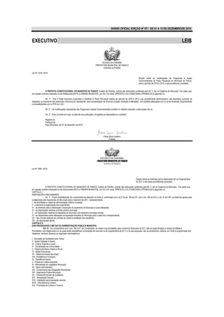 DIÁRIO OFICIAL EDIÇÃO Nº 871 DE 01 A 15 DE DEZEMBRODE 2010



EXECUTIVO                                                                                                                                                                               LEIS


                                                                                    ESTADO DA PARAÍBA
                                                                              PREFEITURA MUNICIPAL DE PIANCÓ
                                                                                     Gabinete da Prefeita

LEI Nº 1079 / 2010

                                                                                                                                   Dispõe sobre as modificações de Programas e Ações
                                                                                                                                   Governamentais do Plano Plurianual do Município de Piancó,
                                                                                                                                   para o período de 2010 a 2013, e dá providências correlatas.


               A PREFEITA CONSTITUCIONAL DO MUNICÍPIO DE PIANCÓ, Estado da Paraíba, usando das atribuições conferidas pelo 64, V, da Lei Orgânica do Município. Faz saber que,
em sessão ordinária realizada no dia 09/dezembro/2010 a CÂMARA MUNICIPAL, por 05 x 04 votos, APROVOU e ELA SANCIONA e PROMULGA a seguinte Lei:

                Art. 1º - Fica o Poder Executivo autorizado a modificar O Plano Plurianual relativo ao período de 2010 a 2013, cujo procedimento administrativo, não acarretam aumento de
despesas no orçamento dos exercícios vindouros por representar mera compensação de recursos (criação, anulação e alteração), com perfeita adequação com a Lei de Diretrizes Orçamentárias
e compatibilidade com a PPA e a LOA.

                Art. 2º - As modificações necessárias dos Programas e Ações Governamentais constam no relatório anexado a este projeto de Lei.

                Art. 3º - Esta Lei entra em vigor na data de sua publicação, revogadas as disposições em contrário.

                Registre-se.
                Publique-se.
                Paço Municipal, em 07 de dezembro de 2010.




                                                                                        Flávia Serra Galdino
                                                                                               Prefeita




                                                                                    ESTADO DA PARAÍBA
                                                                               PREFEITURA MUNICIPAL DE PIANCÓ
                                                                                        Gabinete da Prefeita

Lei Nº 1080 / 2010



                                                                                                                                Dispõe sobre as diretrizes para a elaboração da Lei Orçamentária
                                                                                                                                de 2011 e dá outras providências correlatas.

                   A PREFEITA CONSTITUCIONAL DO MUNICÍPIO DE PIANCÓ, Estado da Paraíba, usando das atribuições conferidas pelo 64, V, da Lei Orgânica do Município, Faz saber que,
em sessão ordinária realizada no dia 25/novembro/2010 a CÂMARA MUNICIPAL, por 05 x 04 votos, APROVOU e ELA SANCIONA e PROMULGA a seguinte Lei:
CAPÍTULO I
DISPOSIÇÕES PRELIMINARES
                   Art. 1º - Ficam estabelecidas, em cumprimento ao disposto no inciso II, combinado com o § 2º do art. 165 da CF, com o art. 166 da CE e o art. 4º da LRF, as diretrizes gerais para
a elaboração dos orçamentos do Município para o exercício de 2011, compreendendo:
I - as prioridades e metas da administração pública municipal;
II - a estrutura e organização dos orçamentos;
III – as diretrizes para a elaboração e execução do orçamento do Município e suas alterações;
IV – as disposições relativas à dívida pública municipal;
V – as disposições relativas às despesas do Município com pessoal e encargos sociais;
VI – as disposições sobre alterações na legislação tributária do Município para o exercício correspondente;
VII – das normas relativas ao controle de custos e avaliação dos resultados;
VIII – as disposições gerais.
CAPÍTULO II
DAS PRIORIDADES E METAS DA ADMINISTRAÇÃO PÚBLICA MUNICIPAL
                 Art. 2o - Em consonância com o art. 165, § 2º, da Constituição, as metas e as prioridades para o exercício financeiro de 2011 são as especificadas no Anexo de Metas e
Prioridades, que integra esta Lei, as quais terão precedência na alocação de recursos na lei orçamentária de 2011 e na sua execução, não se constituindo, todavia, em limite à programação das
despesas, devendo observar os seguintes macroobjetivos:

I - Educação de Qualidade para Todos;
II - Ações Voltadas à Saúde;
III - Cultura, Esporte e Lazer;
IV - Socialização da Comunidade;
V - Desenvolvimento Urbano e Rural;
VI - Ações Executivas;
VII - Desenvolvimento Municipal;
VIII - Assistência à Crianças;
IX - Assistência Social;
X - Preservar o Meio-ambiente;
XI - Manutenção do Legislativo Municipal;
XII - Apoio administrativo
XIII - Cumprimento das obrigações financeiras;
XIV - Segurança Pública Municipal;
XV - Transporte Escolar de qualidade;
XVI - Alimentação Escolar;
XVII - Habitação para população carente;
XVIII - Infra-estrutura urbana;
XIX - Promoção da Cultura e Turismo.
 