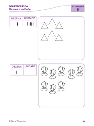 MATEMÁTICA
Dezena e unidade
ATIVIDADE
8
9Editora Dimensão
DEZENA UNIDADE
DEZENA UNIDADE
 