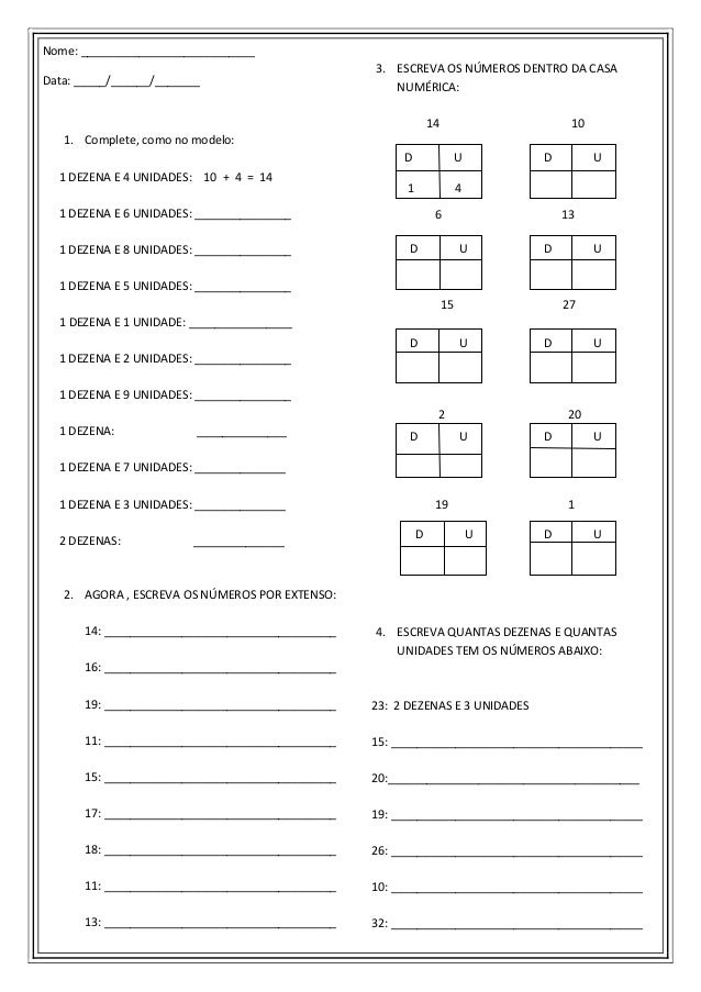 Nome: ___________________________
Data: _____/______/_______
1. Complete, como no modelo:
1 DEZENA E 4 UNIDADES: 10 + 4 = ...