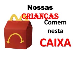 Nossas CriançasComem nesta CAIXA
