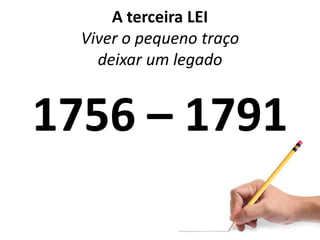 A terceira LEIViver o pequeno traçodeixar um legado1756 – 1791