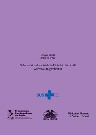 Disque Saúde
                  0800 61 1997

Biblioteca Virtual em Saúde do Ministério da Saúde
            www.saude.gov.br/bvs
 