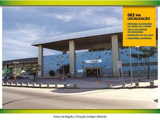 Fotos da Região / Estação Colégio (Metrô)
 