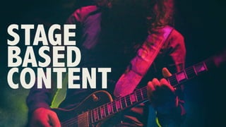 TIP #2 – Stage based content
STAGE
BASED
CONTENT
 
