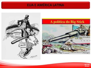 EUA E AMÉRICA LATINA
 