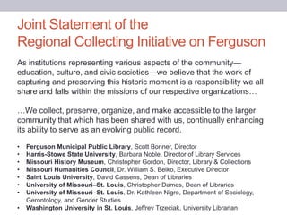 Joint Statement of the
Regional Collecting Initiative on Ferguson
As institutions representing various aspects of the comm...