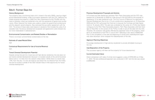 42 43
Site 6 · Former Days Inn
History/Background
This property was a functioning hotel until it closed in the early 2000s, leaving a blight-
ed and abandoned building. Under a put-option agreement with the CDC, National City
Hotels acquired the property in 2004 from Rex Investments for $3,775,000 with the
intent to develop mixed-use residential units with the assistance of government entitle-
ments. When National City Hotels was unable to obtain the government entitlements
and the adjacent vacant property, they exercised the put-option agreement with the
CDC. The prices of these sales were based on valuations that included the value of an
operable hotel. Numerous development proposals and agreements were entered into
but none materialized in redevelopment.
Environmental Contamination and Related Studies or Remediation
There is no known environmental contamination at the site.
Estimate of Lease/Rental/Other
N/A
Contractual Requirements for Use of Income/Revenue
N/A
Transit Oriented Development Potential
Despite zoning that permits mixed-use and high density residential, the site does not
suit transit oriented development because it is located outside of the central business
district and is 1.5 miles from the nearest trolley station. While there is a transit stop
174ft. from the site, it is only serviced by one transit line. Its distance from the trolley
line and its location outside of the CBD indicate there is little opportunity for transit
oriented development.
Previous Development Proposals and Activity
A Purchase and Sale Agreement between Palm Plaza Associates and the CDC was
entered into in November of 2009 for a sale amount of $1,823,000 for the purpose on
developing 72 for-sale residential units. The City Council of National City approved a
Planned Development Permit for a 72-unit condominium development on 15 December
2009 and the CDC authorized the Chairman to execute the Purchase and Sale Agree-
ment on 15 January 2010. The sale was contested by the owner of a Thrifty Gas Station
contiguous to the Palm Plaza Associates property. Palm Plaza Associates sold their front-
age on Plaza Blvd. to the owners of the Thrifty in order to secure the deal with the CDC.
However, the recession had greatly affected the appraised value of the property, which
led to an amendment of the PSA in June of 2011 reflecting a new value of $690,000.
Prior to the completion of the sale and beginning of construction redevelopment agen-
cies were dissolved, which stopped the redevelopment of the site.
Agency’s Planning Objectives
Encourage development of high density residential to provide affordable housing to
the city.
Use/Disposition of the Property
The successor agency will likely sell the property for future development.
Current Estimated Value
Direct comparison with sales of similar land suggests a value of $790,000 as of May
1st
, 2014. The last professional appraisal was conducted in 2011 and the site was valued
at $690,000.
Property Management Plan Finance 498
 