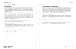52 53
Site 8 · Santa Fe Rail Depot
History/Background
The Santa Fe Rail Depot was built in 1882 and was the first rail station in the San Diego
region to be integrated into the transcontinental rail system. The depot was designed
with an Italianate style of architecture and lies within its original location. The Santa Fe
Rail Depot is the oldest railroad-related structure in San Diego County and is a nationally
registered historic site.
In 1998 the Community Development Commission acquired the depot so it could remain
a historic site under public ownership. The CDC made numerous improvements to restore
the depot to the original design. The rail depot is currently being maintained and operat-
ed by the San Diego Electric Railway Association, which is a non-profit corporation dedi-
cated to preserving the historic streetcar systems in the County. The depot acts as both
a museum, highlighting the historic role of the railroad system in developing San Diego,
as well as a community gathering center.
Environmental Contamination and Related Studies or Remediation
There is no known environmental contamination at the site.
Estimate of Lease/Rental/Other
Two office rental units on the second story generate $280 monthly. The lease with MRW
Inc. is a separate lease from the lease agreement between the CDC and the SDERA that
was entered into on September 2, 2008. In 2011 that lease was renewed and allowed up
to 4 additional 3-year terms.
Contractual Requirements for Use of Income/Revenue
Rental income is used to pay utilities and insurance for the museum.
Transit Oriented Development Potential
Despite being located one-half mile from the nearest trolley stop, the current use
and designation of the property indicates the site is not suitable for transit oriented
development.
Previous Development Proposals and Activity
Various uses have been proposed for the Rail Depot including a restaurant, office space,
industrial space, and a storage space. As a vacant property there was a proposal for the
development of an owner occupied or build to suit industrial office with the possibility of
a second building with a café/restaurant serving breakfast and lunch to the surrounding
industrial area. As an improved property there was consideration of community uses
such as a museum or community meeting rooms and adult education.
Agency’s Planning Objectives
Encourage cultural and educational programs designed to increase understanding and
appreciation of the history of National City through the operation of a historical museum.
Use/Disposition of the Property
The successor agency will retain the property for civic purposes.
Current Estimated Value
Direct comparison with sales of other historic sites suggests a value of $1,375,000 as
of May 1st
, 2014. The last professional appraisal conducted is unknown.
Property Management Plan Finance 498
 