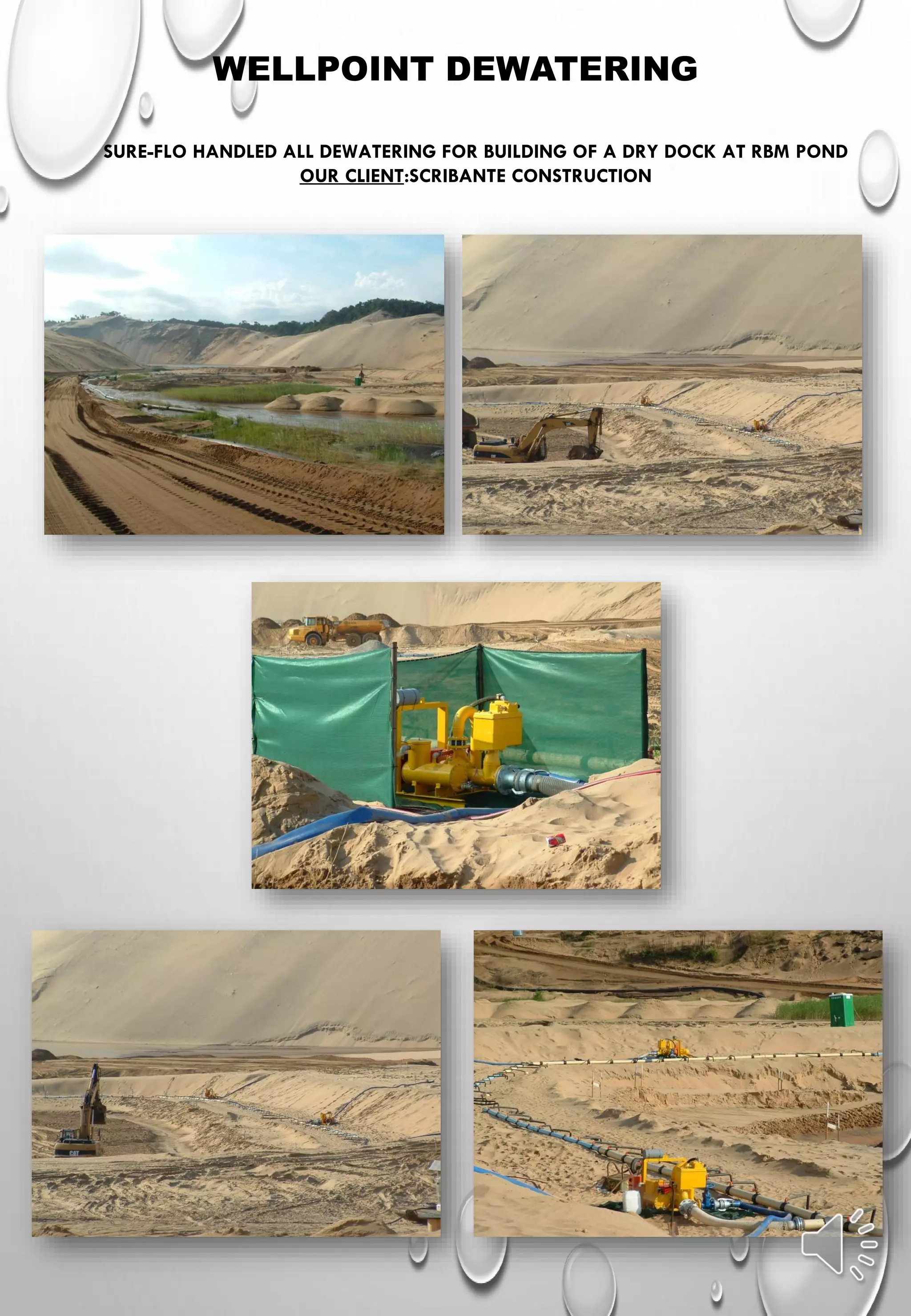 WELLPOINT DEWATERING
SURE-FLO HANDLED ALL DEWATERING FOR BUILDING OF A DRY DOCK AT RBM POND
OUR CLIENT:SCRIBANTE CONSTRUCTION
 
