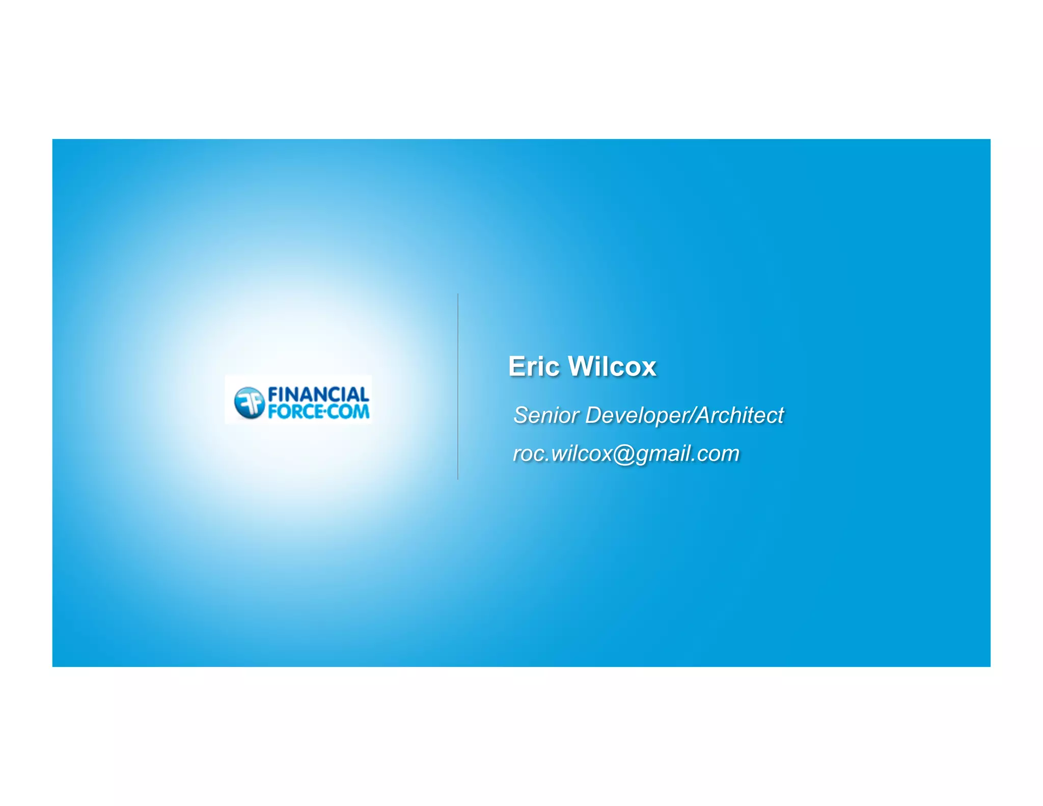 Eric Wilcox
Senior Developer/Architect
roc.wilcox@gmail.com
 