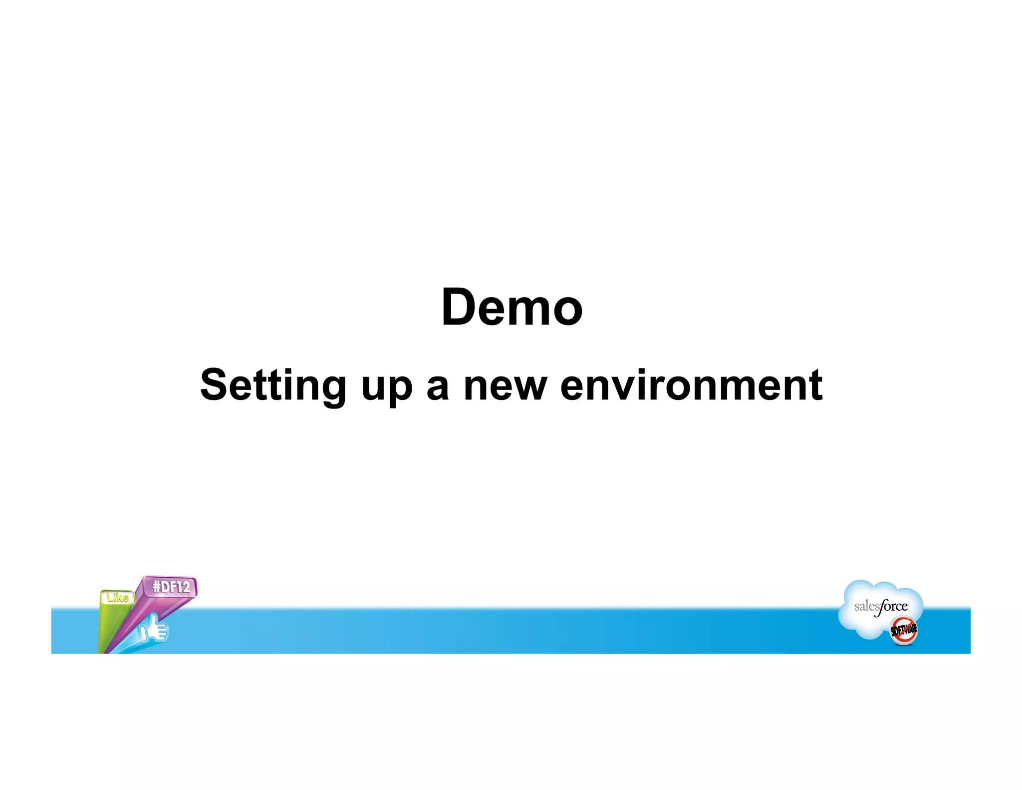 Demo
Setting up a new environment
 