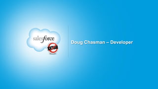 Doug Chasman – Developer
 