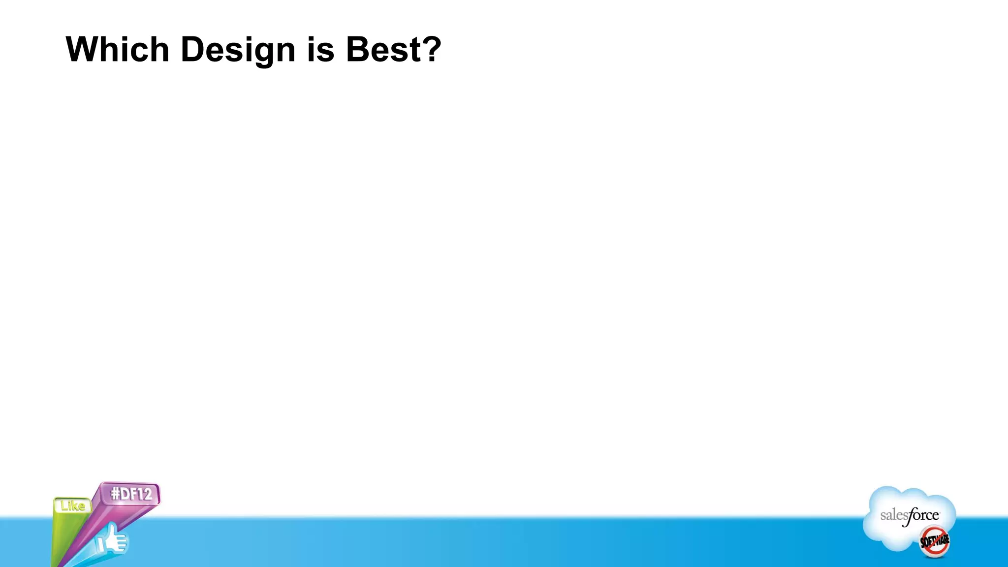 Which Design is Best?
 