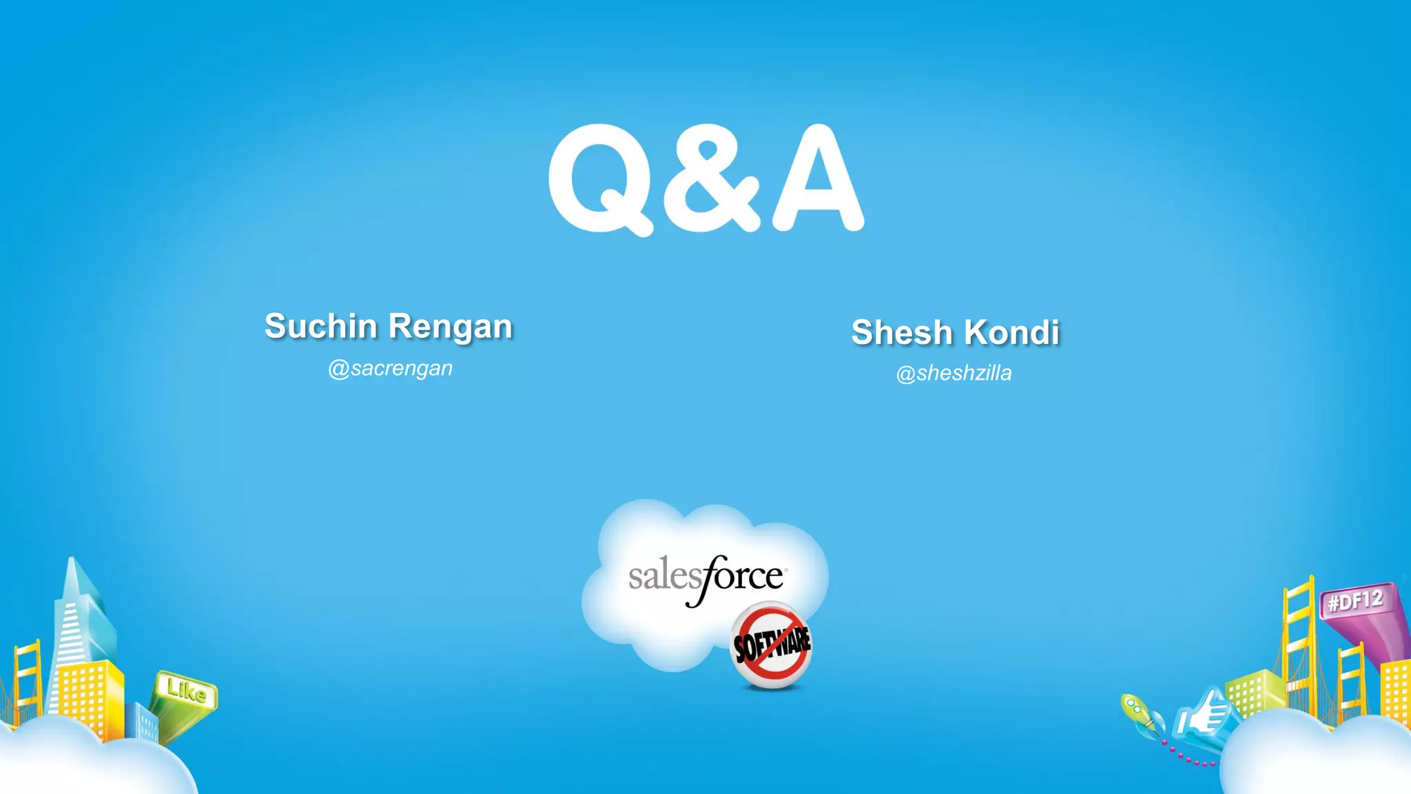 Suchin Rengan   Shesh Kondi
   @sacrengan     @sheshzilla
 