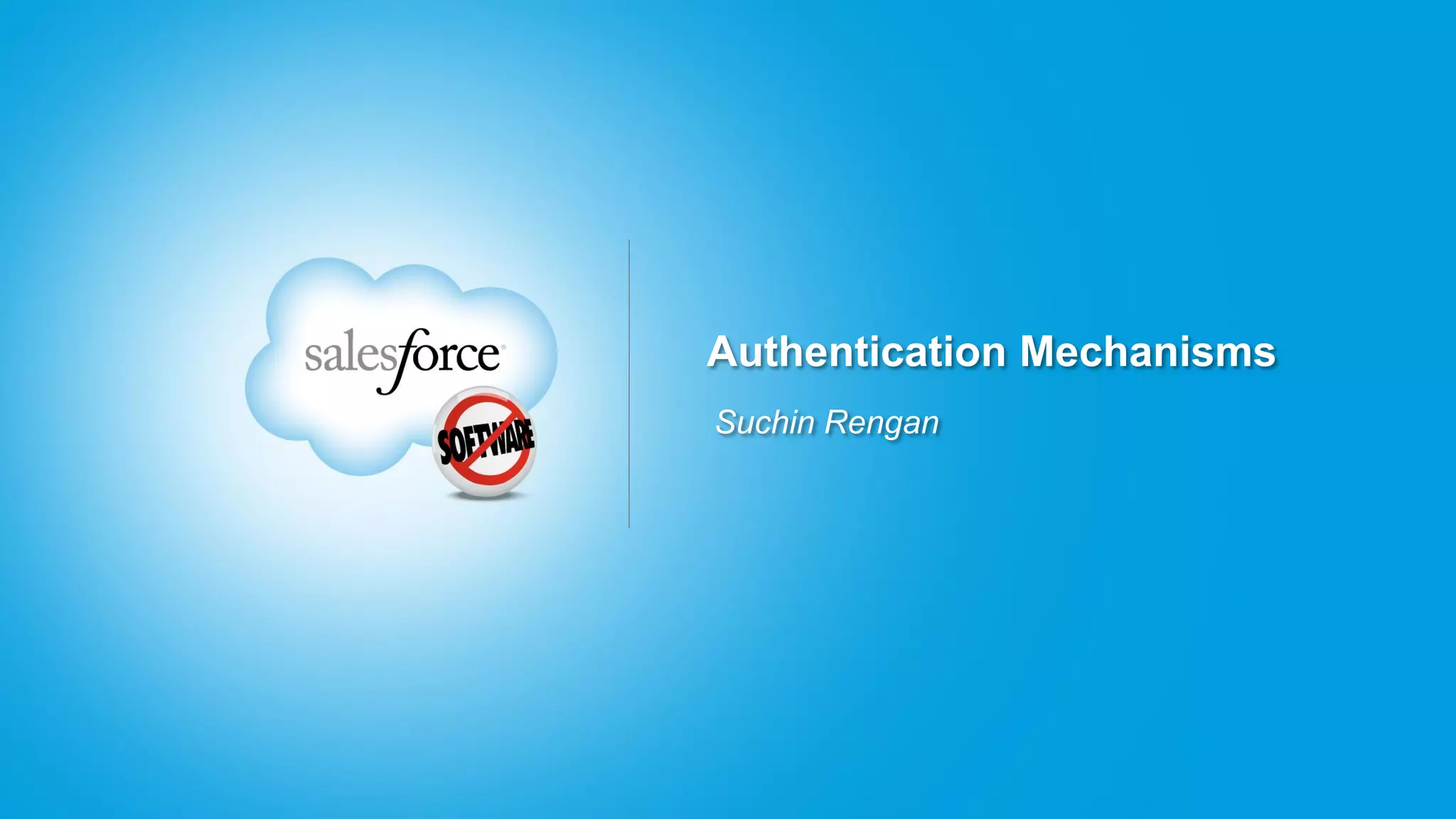Authentication Mechanisms
Suchin Rengan
 