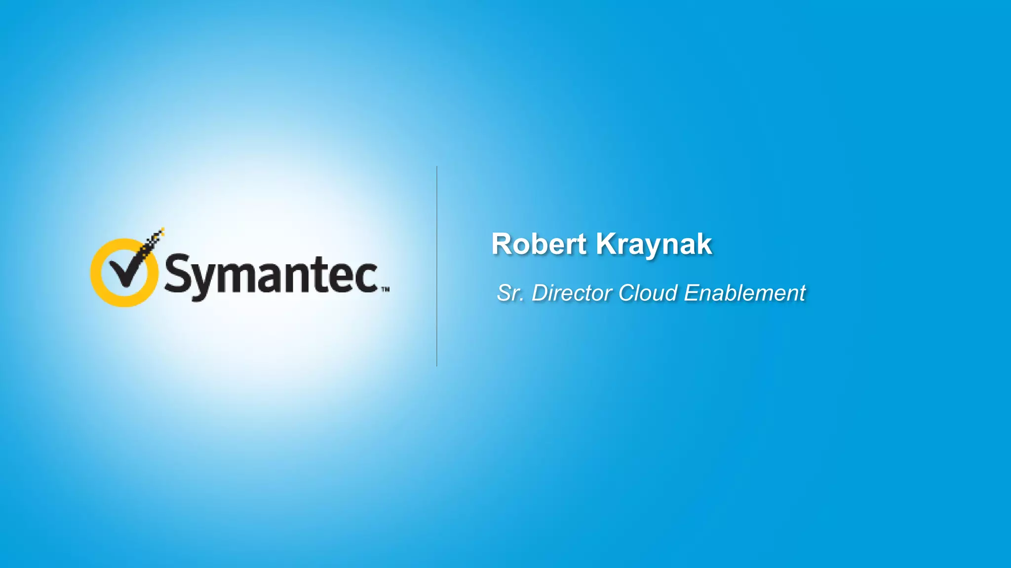 Robert Kraynak
Sr. Director Cloud Enablement
 