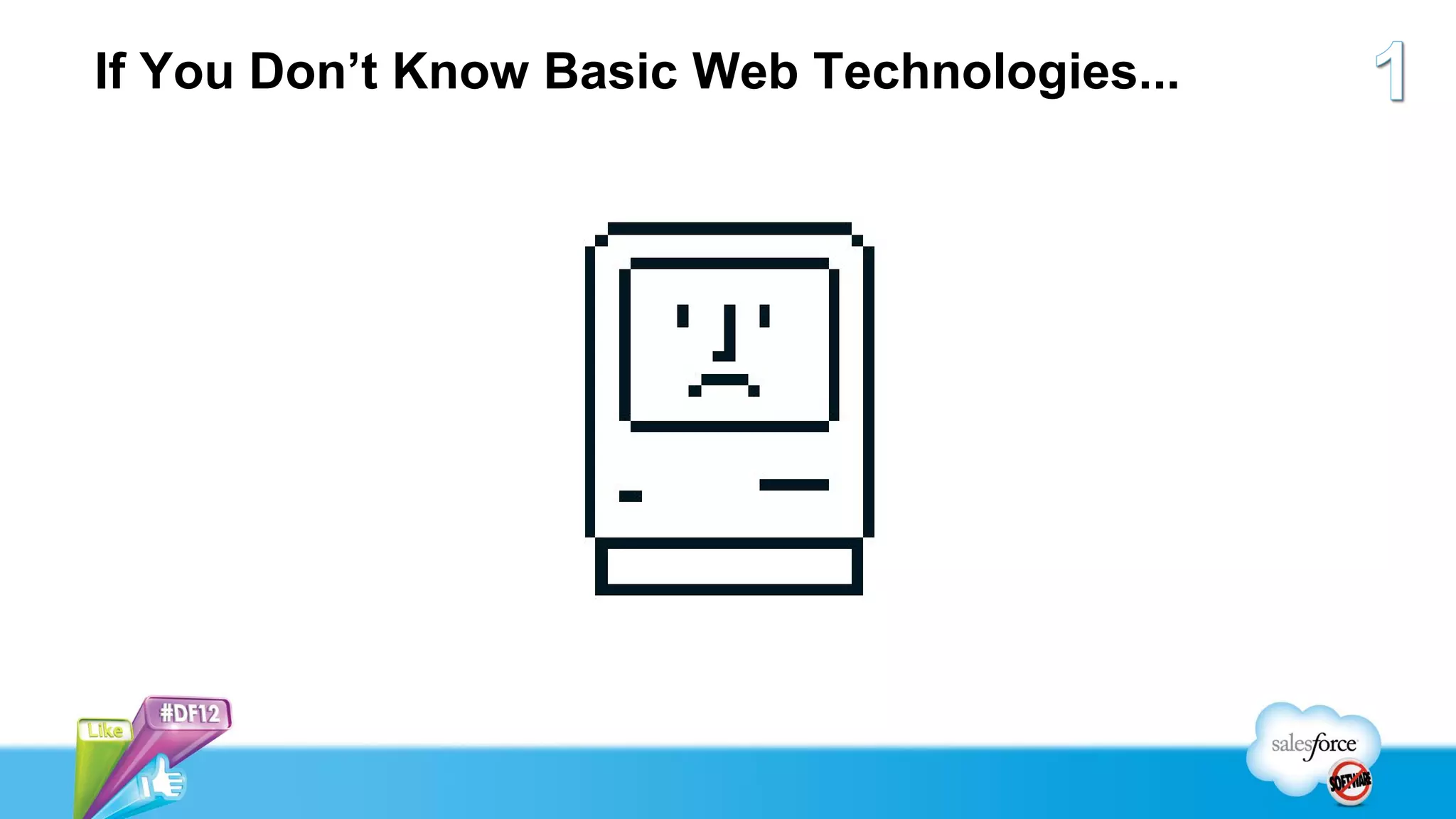If You Don’t Know Basic Web Technologies...
 