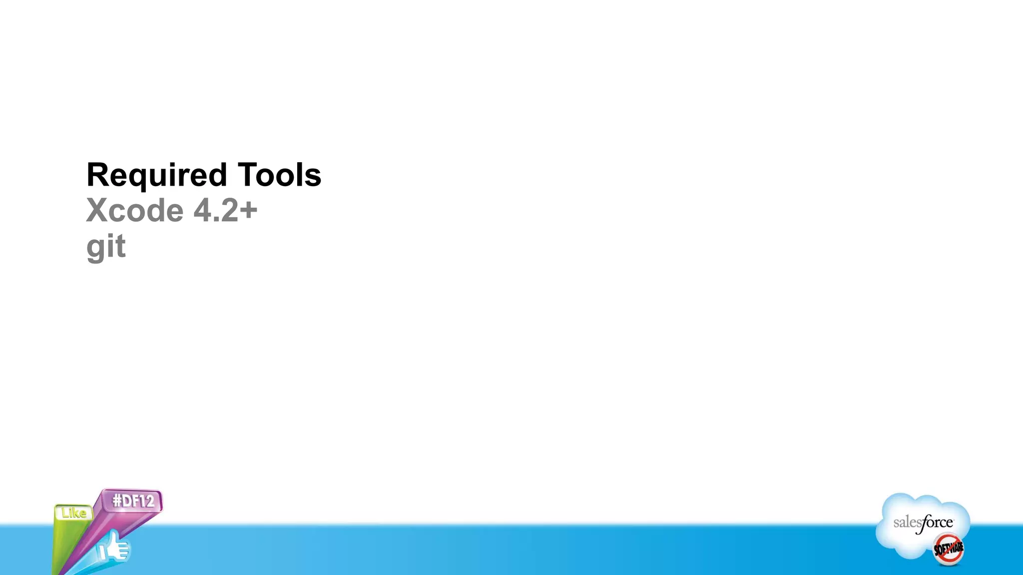Required Tools
Xcode 4.2+
git
 