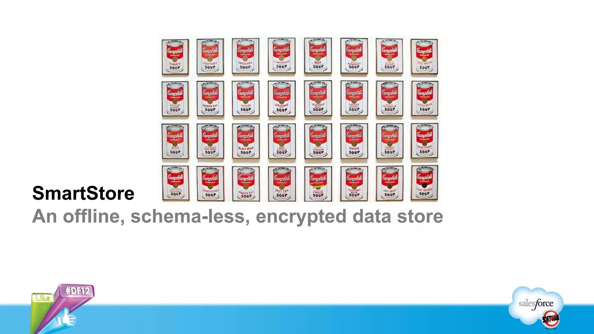 SmartStore
An offline, schema-less, encrypted data store
 