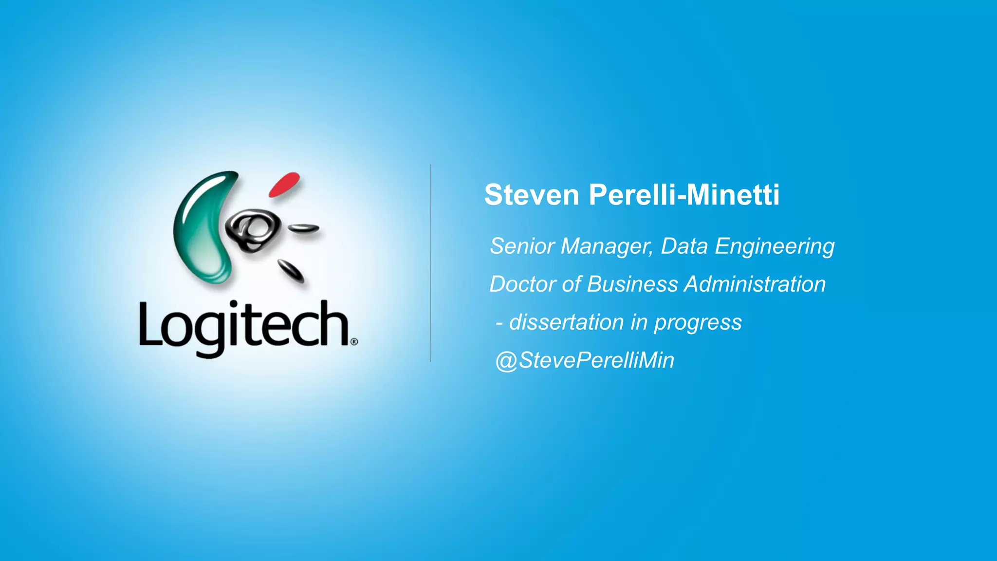 Steven Perelli-Minetti
Senior Manager, Data Engineering
Doctor of Business Administration
- dissertation in progress
@StevePerelliMin
 