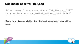 One (best) Index Will Be Used

Select name from account where SLA_Status__C NOT
IN (‘Valid’) AND SLA_Serial_Number__c=‘1234567’


If one index is unavailable, then the best remaining index will be
used.
 