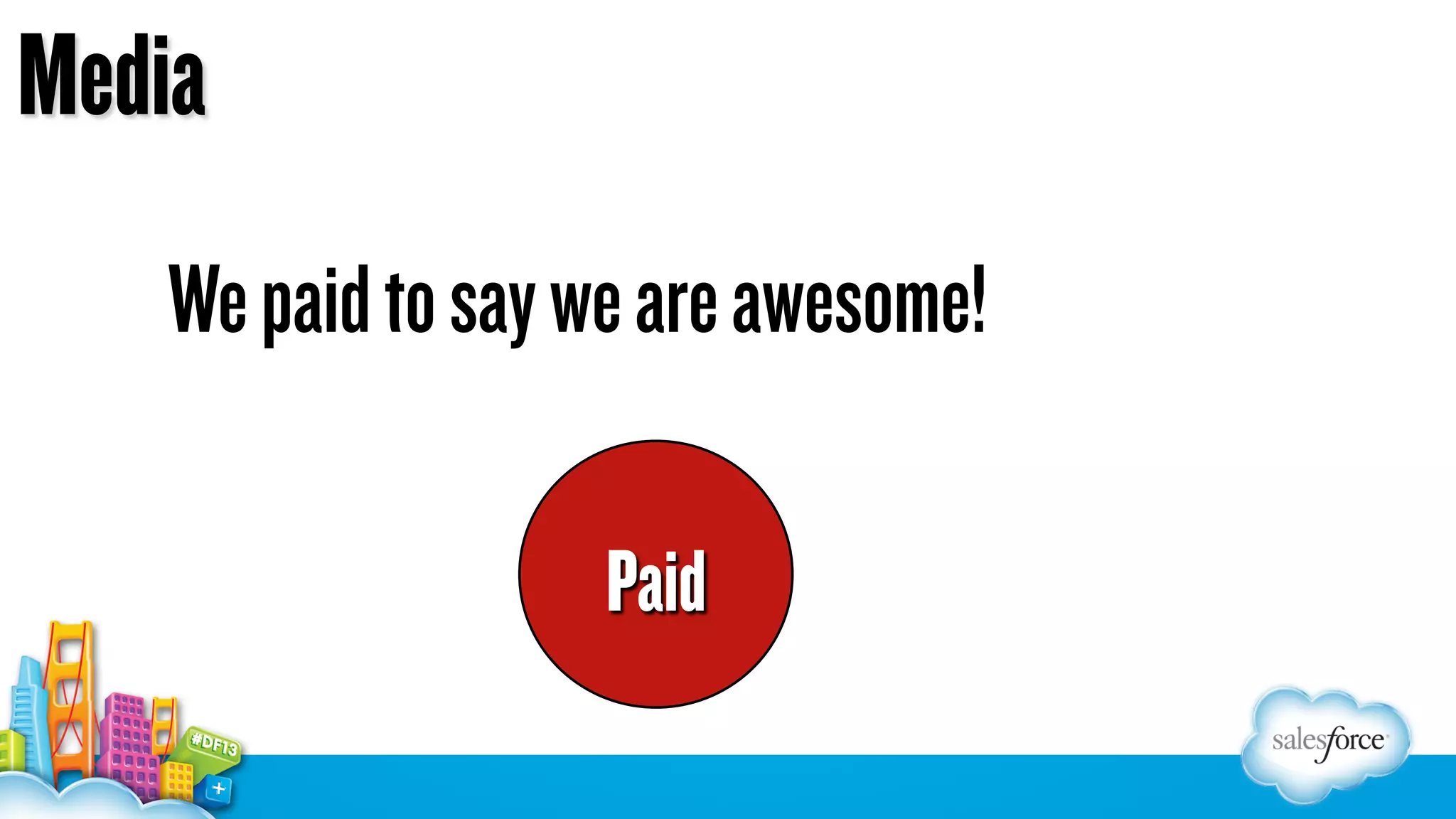 Media
We paid to say we are awesome!
Paid

 