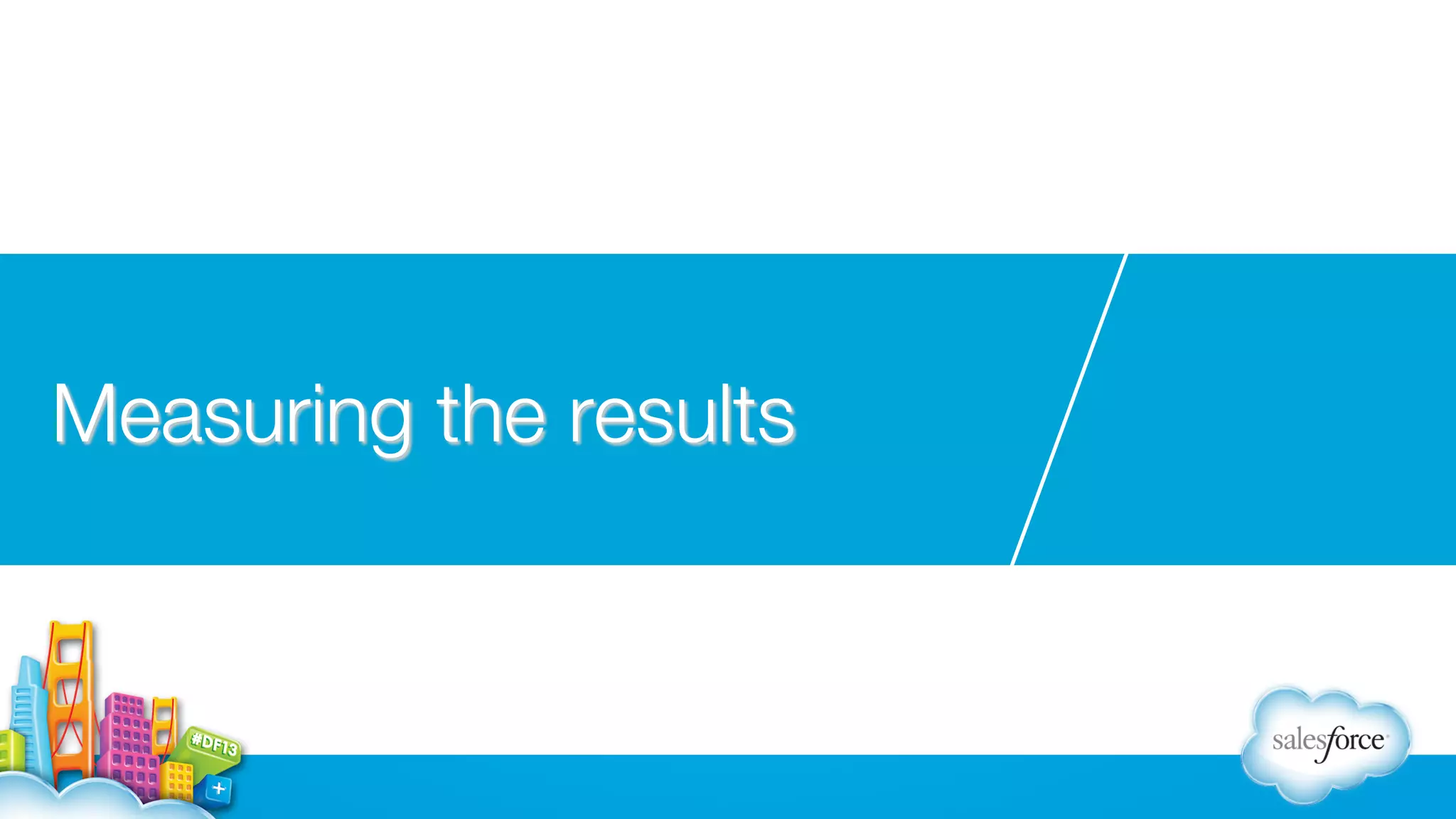 Measuring the results

 