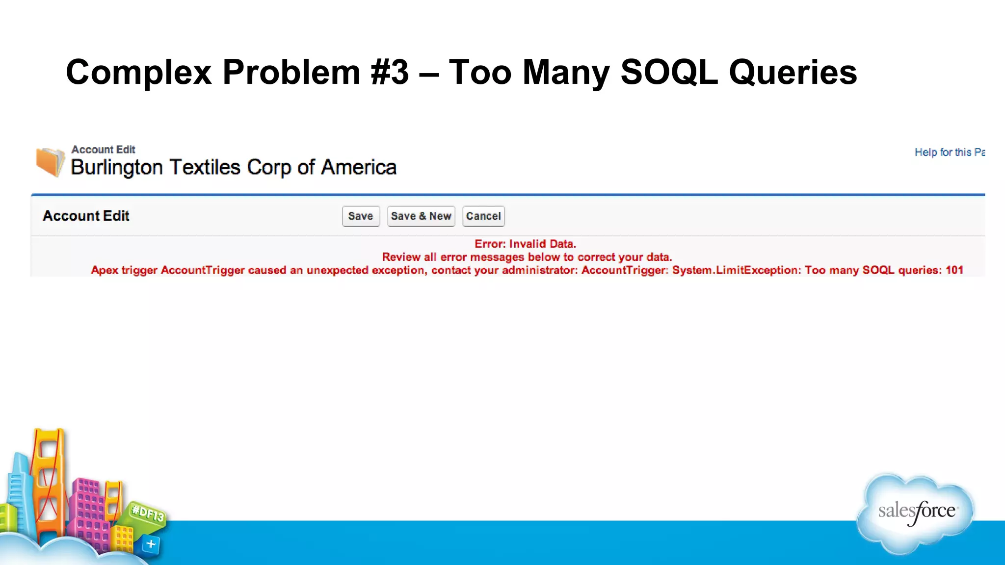 Complex Problem #3 – Too Many SOQL Queries

 