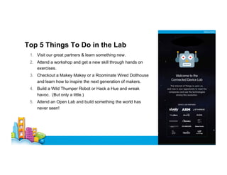 Top 5 Things To Do in the Lab
1. Visit our great partners & learn something new.
2. Attend a workshop and get a new skill ...