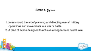 Strategy noun

1. [mass noun] the art of planning and directing overall military
operations and movements in a war or battle.
2. A plan of action designed to achieve a long-term or overall aim

 