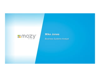 Mike Jones
Business Systems Analyst

 