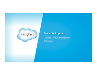 Francois Lopitaux
Director, Product Management
@flopitaux

 