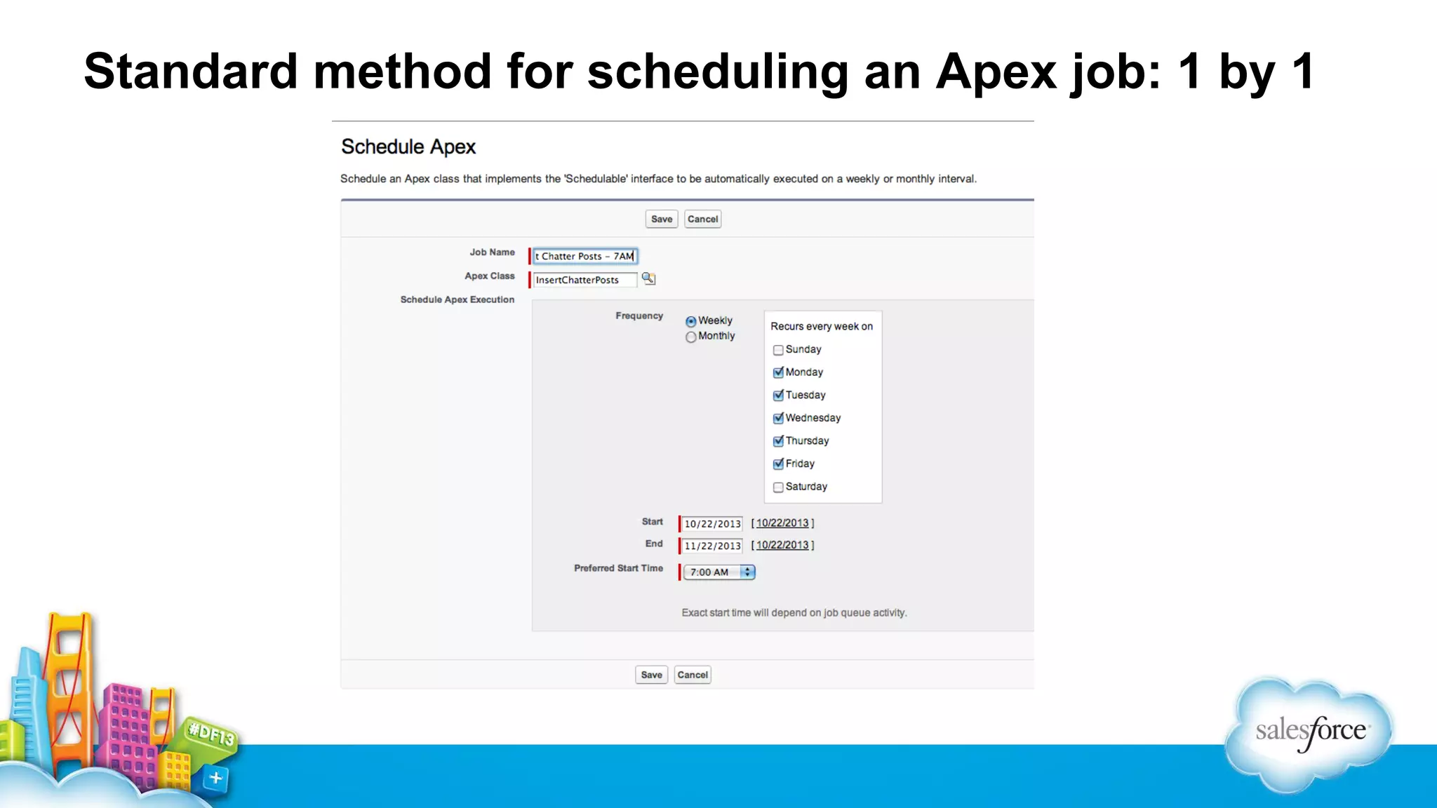 Standard method for scheduling an Apex job: 1 by 1

 
