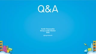 Kartik Viswanadha
Group Leader Boston
DUG
@logontokartik

 