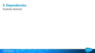 II. Dependencies 
Explicitly declared 
 
